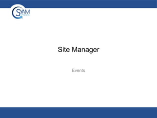 Site Manager
Events

 