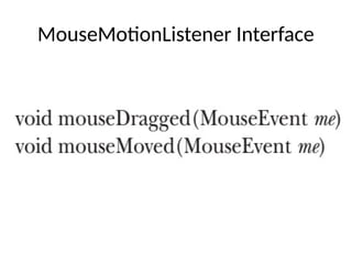 MouseMotionListener Interface