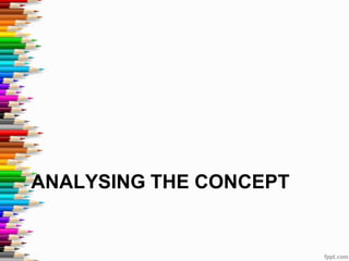 ANALYSING THE CONCEPT
 