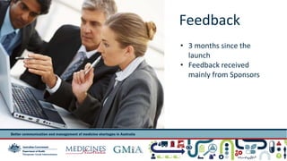Feedback 
• 3 months since the 
launch 
• Feedback received 
mainly from Sponsors 
 
