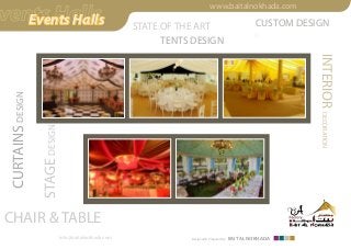 CHAIR & TABLE
info@baitalnokhada.com
CURTAINSDESIGN
STAGEDESIGN
CUSTOM DESIGNSTATE OF THE ART
www.baitalnokhada.com
Designed & Prepared by: BAIT AL NOKHADA
TENTS DESIGN
INTERIORDECORATION
Events Halls
 