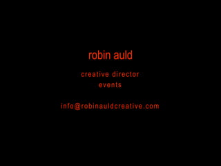 robin auld creative director events info@robinauldcreative.com 