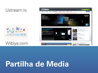 Ustream.tv




Wibiya.com




Partilha de Media
 