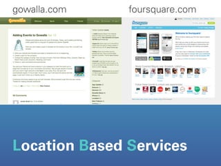 gowalla.com    foursquare.com




Location Based Services
 