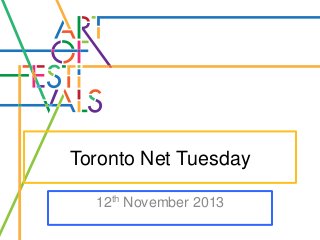 Toronto Net Tuesday
12th November 2013

 