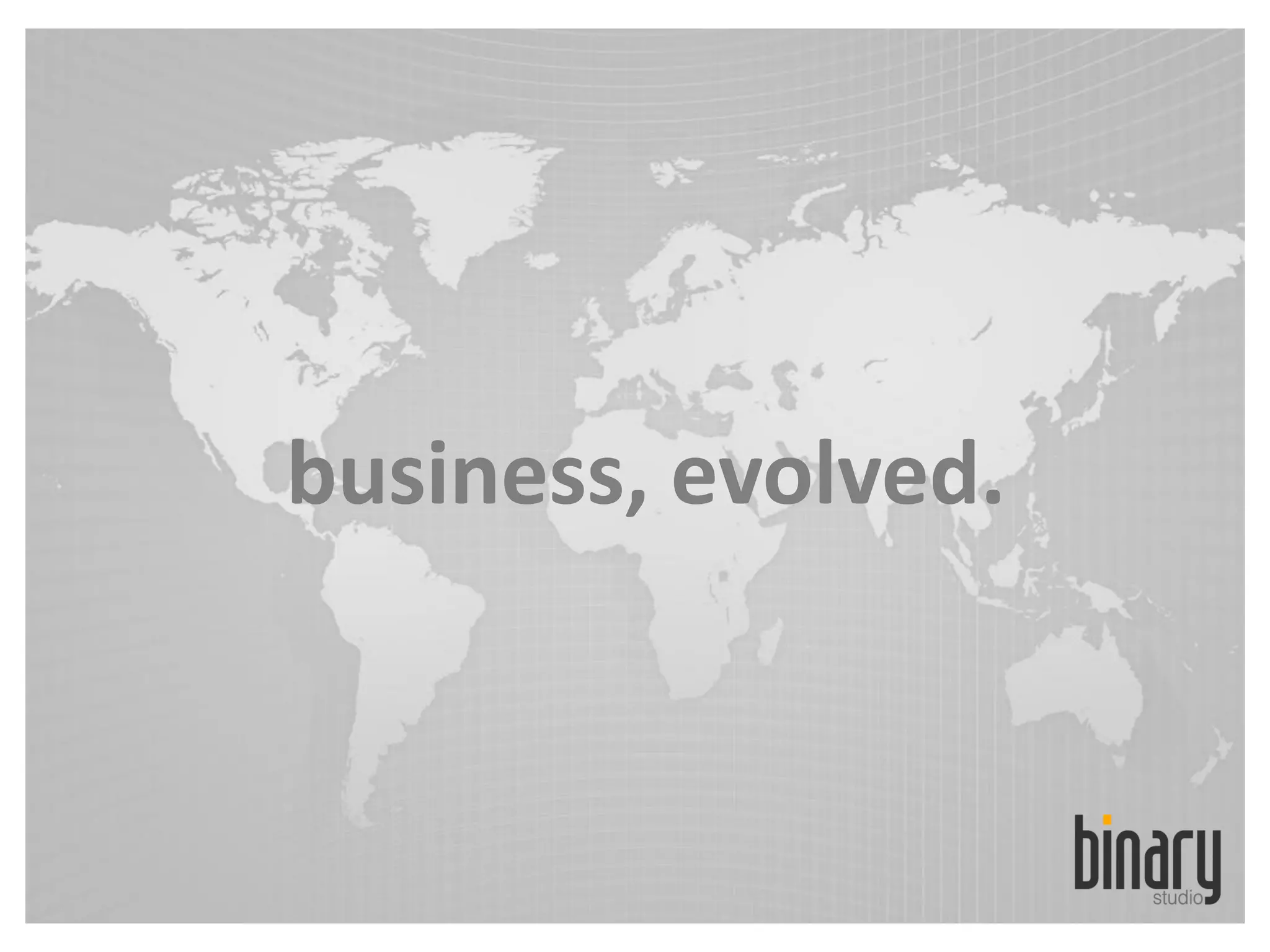business, evolved.
 