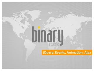 jQuery: Events, Animation, Ajax
 