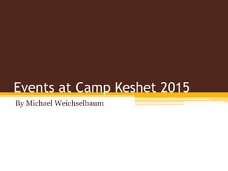 Events at Camp Keshet 2015
By Michael Weichselbaum
 