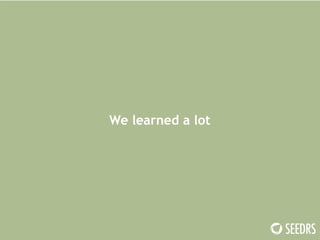 We learned a lot 
 