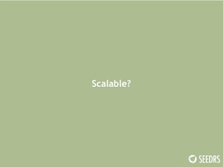 Scalable? 
 