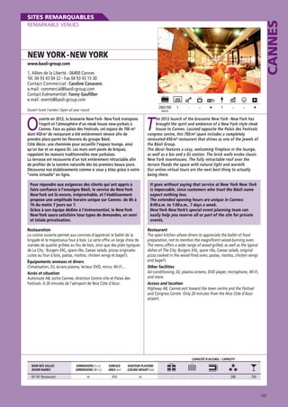CANNES

SITES REMARQUABLES
REMARKABLE VENUES

NEW YORK - NEW YORK
www.baoli-group.com

1, Allées de la Liberté - 06400 Cannes
Tél. 04 93 43 04 32 - Fax 04 93 43 15 30
Contact Commercial : Caroline Canavero
e.mail : commercial@baoli-group.com
Contact Evènementiel : Fanny Gaufillier
e.mail : events@baoli-group.com
280/700

Ouvert toute l’année / Open all year round

MAXI

O

uverte en 2012, la brasserie New York - New York transpose
l’esprit et l’atmosphère d’un steak house new-yorkais à
Cannes. Face au palais des Festivals, cet espace de 700 m²
dont 450 m2 de restaurant a été entièrement rénové afin de
prendre place parmi les fleurons du groupe Bâoli.
Côté décor, une cheminée pour accueillir l’espace lounge, ainsi
qu’un bar et un espace DJ. Les murs sont pavés de briques,
rappelant les maisons traditionnelles new yorkaises.
La terrasse est recouverte d’un toit entièrement rétractable afin
de profiter de la lumière naturelle dès les premiers beaux jours.
Découvrez nos établissements comme si vous y étiez grâce à notre
“visite virtuelle“ en ligne.

1

-

-

1

-

-

T

he 2012 launch of the brasserie New York - New York has
brought the spirit and ambience of a New York-style steak
house to Cannes. Located opposite the Palais des Festivals
congress centre, this 700 m² space includes a completely
renovated 450 m² restaurant that shines as one of the jewels of
the Bâoli Group.
The décor features a cosy, welcoming fireplace in the lounge,
as well as a bar and a DJ station. The brick walls evoke classic
New York townhouses. The fully retractable roof over the
terrace floods the space with natural light and warmth.
Our online virtual tours are the next best thing to actually
being there.

Pour répondre aux exigences des clients qui ont appris à
faire confiance à l’enseigne Bâoli, le service du New York
New York est là encore, irréprochable, et l’établissement
propose une amplitude horaire unique sur Cannes : de 8h à
1h du matin 7 jours sur 7.
Grâce à son équipe dédiée à l’événementiel, le New York
New York saura satisfaire tous types de demandes, en semi
et totale privatisation.

It goes without saying that service at New York New York
is impeccable, since customers who trust the Bâoli name
expect nothing less.
The extended opening hours are unique in Cannes:
8:00 a.m. to 1:00 a.m., 7 days a week.
New York New York’s special event planning team can
easily help you reserve all or part of the site for private
events.

Restauration
La cuisine ouverte permet aux convives d’apprécier le ballet de la
brigade et le majestueux four à bois. La carte offre un large choix de
viandes de qualité grillées au feu de bois, ainsi que des plats typiques
de La City : Burgers XXL, spare ribs, Caesar salads, pizzas originales
cuites au four à bois, pastas, risottos, chicken wings et bagel’s.
Équipements annexes et divers
Climatisation, DJ, écrans plasma, lecteur DVD, micro, Wi-Fi…
Accès et situation
Autoroute A8, sortie Cannes, direction Centre ville et Palais des
Festivals. A 20 minutes de l’aéroport de Nice Côte d’Azur.

Restaurant
The open kitchen allows diners to appreciate the ballet of food
preparation, not to mention the magnificent wood-burning oven.
The menu offers a wide range of wood-grilled, as well as the typical
dishes of The City: Burgers XXL, spare ribs, Caesar salads, original
pizza cooked in the wood-fired oven, pastas, risottos, chicken wings
and bagel’s.
Other facilities
Air-conditioning, DJ, plasma screens, DVD player, microphone, Wi-Fi,
and more.
Access and location
Highway A8, Cannes exit toward the town centre and the Festival
and Congress Centre. Only 20 minutes from the Nice Côte d’Azur
airport.

CAPACITÉ D’ACCUEIL / CAPACITY
NOM DES SALLES
ROOM NAMES

DIMENSIONS (l x L)
DIMENSIONS (W x L)

SURFACE
AREA (m2)

HAUTEUR PLAFOND
CEILING HEIGHT (cm)

NY NY Restaurant

nc

450

nc

-

-

-

280

700

149

 
