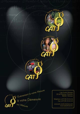 PUB

XX
Cats Events Monaco
28 bd Princesse Charlotte
98000 Monaco
Téléphone: (+377) 93 10 54 54
Fax: (+377) 93 10 54 45
www.cats-events-monaco.com
reservation@cats.mc

 