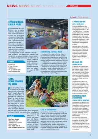 NEWS NEWS NEWS NEWS NEWS

MONACO

En bref… /At a glance…

STARS’N’BARS,
LIEU À PART

À PORTÉE DE CLIC
La Société des Bains de Mer
s’est dotée d’un nouvel outil de
promotion sur Internet. Le site
“Meet & Celebrate”, accessible
à partir de l’adresse www.montecarlomeeting.com, consiste à
favoriser la vente et le conseil
pour l’organisation de tout type
d’événements à Monaco. Il propose plusieurs formulaires de
demandes de renseignements
en ligne.

I

l ne ressemble qu’à luimême : avec sa grande
collection d’équipements
et d’accessoires sportifs
offerts par de grands
champions, le Stars’N’Bars
dénote (positivement)
avec l’atmosphère feutrée du Port Hercule.
Lieu de restauration
conviviale et internationale, il est également –
facette moins connue de
son activité – un site
d’accueil possible pour la clientèle d’affaires.
Avec sa salle sur trois niveaux, son Stardeck avec
vue directe sur les yachts voisins et sa terrasse, il
est entièrement privatisable. Conférences de
presse, cocktails,
défilés de mode…
Contact
tout événement
Stars’N’Bars
professionnel y
6, quai Antoine-Ier
est envisageable,
98000 Monaco
pour une capaciTél. (+377) 97 97 95 95
té totale de 800
www.starsnbars.com
invités.

It is unique: with its large collection of sports
equipment and accessories donated by great
champions, Stars’N’Bars denotes (positively) the
hushed atmosphere of Port Hercule. A place of
convivial and international restauration, it is also
– and this is a lesser-known aspect of its activity
– a possible site for welcoming business clients.
With its three storey room, its Stardeck offering
a direct view of the neighbouring yachts and
its terrace, it can be made totally private. Press
conferences, cocktail parties, fashion shows…
any professionnel event can be envisaged there,
with a total capacity of 800 guests.

CATS,
POUR DONNER
DU SENS

LE BEACH BIO
ORGANIC BEACH
Le restaurant Elsa du Monte-Carlo
Beach a obtenu un label bio délivré
par l’organisme Ecocert. Sa carte de
l’été 2013 était à 100 % composée
avec des produits certifiés, y compris
les vins. Une réussite que l’hôtel attribue à son chef exécutif, Paolo Sari,
ainsi qu’à sa brigade. L’établissement
sera soumis à un audit de contrôle
après 2014.
The Elsa restaurant at Monte-Carlo
Beach has obtained an organic label
from the Ecocert organisation. Its summer 2013 menu was 100% made up of
certified products, the wines included.
The hotel attributes this success to its
executive chef, Paolo Sari, along with
his team. The establishment will be subjected to a control audit after 2014.

E

nvie de souffler un peu ?
De profiter d’une sortie
nature pour reprendre
pied ? Sous la bannière
“Nature Attitude”, le
groupe Cats Events propose à ses clients de nombreuses formules d’activités pour combiner sortie
au grand air et travail
d’épanouissement personnel. Les stages “Harmonisens” peuvent se dérouler
sur une, deux ou trois journées. Autre possibilité :
un cycle annuel de onze jours, un par mois, baptisé
“Leadership et
bien-être”. Cats
Contact
Events est également à la disposiCats Events Monaco
tion des entreprises
“Nature Attitude”
pour concevoir des
28, bd Princesse Charlotte
980000 Monaco
concepts sur-mesuTél. (+377) 97 77 28 90
re, en adéquation
www.cats-events-monaco.com
avec leurs possibilités et envies.

Société des Bains de Mer has got
equipped with a new promotional
tool on the Internet. The Meet &
Celebrate website, accessible from
www.montecarlomeeting.com,
consists of promoting sales and
guidance for the organisation of
all types of events in Monaco. It
offers several forms for information
requests online.

DISTINCTION POUR
L’HERMITAGE
HONOUR FOR THE HERMITAGE

Fancy taking a breather? Taking advantage of
a nature trip to regain your footing? Under the
Nature Attitude banner, the Cats Events group
offers its clients numerous activity options for
combining a trip into the great outdoors with
self-realisation work. Its Harmonisens courses can
take place over one, two or three days. Another
possibility is an annual eleven day course,
one day per month, named Leadership and
Well-Being. Cats Events is also at the disposal of
businesses to create tailor-made concepts in line
with their possibilities and wishes.

Coup d’essai et coup de maître pour
l’Hermitage : en fin d’année dernière,
l’établissement a reçu un trophée lors
de la cérémonie annuelle des Eventia
Awards, manifestation dédiée au
secteur du tourisme d’affaires. Cette
distinction couronne une année 2012
fructueuse : l’hôtel avait aussi été
désigné numéro 1 en Europe pour
son atmosphère.
First try and master stroke for the
Hermitage: at the end of last year, the
establishment was awarded a trophy
at the annual ceremony of Eventia
Awards, an event dedicated to the business tourism sector. This honour crowns
a fruitful year 2012, as the hotel was
also designated number 1 in Europe for
its atmosphere.

29

 