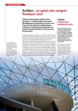 ALPES-MARITIMES

flambant neuf
Théâtre communautaire Anthéa, Palais
des Sports... la ville d’Antibes est en plein
développement infrastructurel. Dernier venu
d’une série de bâtiments emblématiques,
le Palais des Congrès devrait dynamiser son
activité tourisme d’affaires. C’est en tout cas
très bien parti.

Les premiers chiffres sont
éloquents : fin juillet, soit trois
mois avant le lancement de son
activité principale, le carnet de
commandes du Palais des Congrès
d’Antibes comportait déjà 160
jours d’occupation.
The first figures to be published
say a lot: at the end of July,
three months before the launch
of its main activity, the Antibes
conference centre was already
booked up for 160 days.

40
40

Les premiers chiffres sont éloquents : ﬁn juillet, soit trois mois encore
avant le lancement de son activité principale, le carnet de commandes
du Palais des Congrès d’Antibes comportait déjà 160 jours d’occupation, soit une cinquantaine d’événements, jusqu’en... 2017 !
“Nos premiers clients seront des orthodontistes et, avant que n’arrive
la Toussaint, nous aurons accueilli plusieurs conventions d’entreprises
et lancements de produits dans des secteurs comme la cosmétique,
l’informatique ou les télécoms,” précise Jean-Pierre Derail, directeur
d’exploitation. “Nous aurons ensuite pas mal de laboratoires médicaux
et l’assemblée générale d’une grande organisation professionnelle
française”. En 2014, le Palais sera notamment l’hôte des présidents
français de l’organisation Jeune Chambre Économique, de l’Union
Nationale des Jeunes Avocats, d’une association d’experts-comptables
ou de professionnels de l’acoustique. Des débuts très encourageants.

Antibes:
a brand new
conference centre
The community theatre of
the infrastructure of the
town of Antibes is growing
fast. The Conference Centre,
the newcomer of a series of
iconic buildings, should give
a boost to the town’s
business tourism. In any
case, things have got off to
a good start.
The first figures to be published
say a lot: at the end of July,
three months before the launch
of its main activity, the Antibes
conference centre was already
booked up for 160 days, of which
around fifty events are to take
place taking bookings up to
…2017!

 