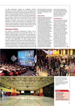 La taille relativement modeste des installations favorise
évidemment un contact rapproché avec le client, qui dispose alors
d’un interlocuteur unique, un facteur souvent jugé déterminant.
Environ un tiers des prospects débouche ﬁnalement sur un contrat
effectif – le chiffre est dans la norme de ce qui est constaté ailleurs.
Pour convaincre, le Palais a revu ses gammes tarifaires et propose
plusieurs forfaits “tout inclus”, avec la prise en main du volet
technique. Sa clientèle l’a aussi amené à se positionner ostensiblement sur le critère environnemental. Tout organisateur d’événement se voit ainsi proposer une évaluation de son impact carbone
et des solutions pratiques pour l’atténuer. Certains clients ont des
cahiers des charges particulièrement pointus dans ce domaine.

Démarche certifiée
Pour séduire un organisateur d’événement, le Palais a dû lui
répondre précisément quant à la consommation de l’eau… aux
toilettes ! Cohésion oblige, il anticipe désormais et demande à ses
entreprises partenaires (hôtels, fournisseurs,…) de répondre à divers
critères précis. L’idée est qu’elles sachent répondre à des demandes
en matière d’éco-responsabilité. L’an passé, impliqué dans la
démarche, le Palais a été certiﬁé pour ses bonnes pratiques dans ce
domaine. Sa direction constate aussi que de plus en plus de clients
apprécient la participation à leurs congrès d’intervenants extérieurs,
conférenciers, philosophes ou historiens. Conséquence ou non de la
crise, les groupes d’incentive n’en appellent plus aux humoristes.

Space for hosting local associations
and a theatre presenting some forty
shows give the Centre year-round
versatility.

Close contact
Which way is business trending? The
health and medical research sectors
are significant to the convention
market. The Centre’s team attracts
clients who are increasingly conscious
of costs and of their image. It is
reassuring that some of these groups
return, such as the convention of
international researchers specialising
in illnesses transmitted from animals
to humans. The relatively modest
size of the facilities obviously favours
close contact with clients, who
may now work with one personal
contact, which is often a decisive
factor. Around one third of prospects
eventually enter into a contract,
which is in keeping with other
places. To better compete, the Centre
reviewed its rates and decided to
offer several “all inclusive” packages,
down to the technical component.
Its clientele has also encouraged it
to position itself on environmental

criteria. All event organisers are
given the opportunity to evaluate
their carbon footprint and practical
solutions for reducing it. Some
clients have particularly specific
requirements in this area.

Certified process
In order to attract event organisers,
the Centre has had to pay attention
to water consumption...in the
lavatories! It has cooperatively
asked its partner companies (hotels,
suppliers, etc.) to meet several
diverse criteria, the idea being that
they will be able to fulfil requests
for eco-responsibility. Last year
the Centre was certified for its best
practices in this area, showing how
much progress it has made. The
management is also aware that
an increasing number of clients
appreciate having outside guests
such as speakers, philosophers,
or historians participate in their
conventions. Incentive groups do
not call on comedians anymore, but
it is hard to say whether this is a
consequence of the crisis or not.

Pour convaincre, le Palais a revu ses
gammes tarifaires et propose plusieurs
forfaits “tout inclus”, avec la prise en
main du volet technique.
To better compete, the Centre reviewed
its rates and offers several “all inclusive”
packages, down to the technical
component.

Contact
Port Santa Lucia
83700 Saint-Raphaël
Tél. 04 94 19 84 11
www.saint-raphael-congres.fr

59

 