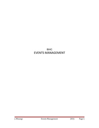 BIHC
EVENTS MANAGEMENT
J. Mwangi Events Management 2016 Page 1
 