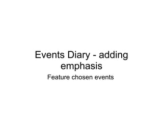 Events Diary - adding emphasis Feature chosen events  