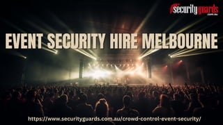 EVENT SECURITY HIRE MELBOURNE
EVENT SECURITY HIRE MELBOURNE
https://www.securityguards.com.au/crowd-control-event-security/
 