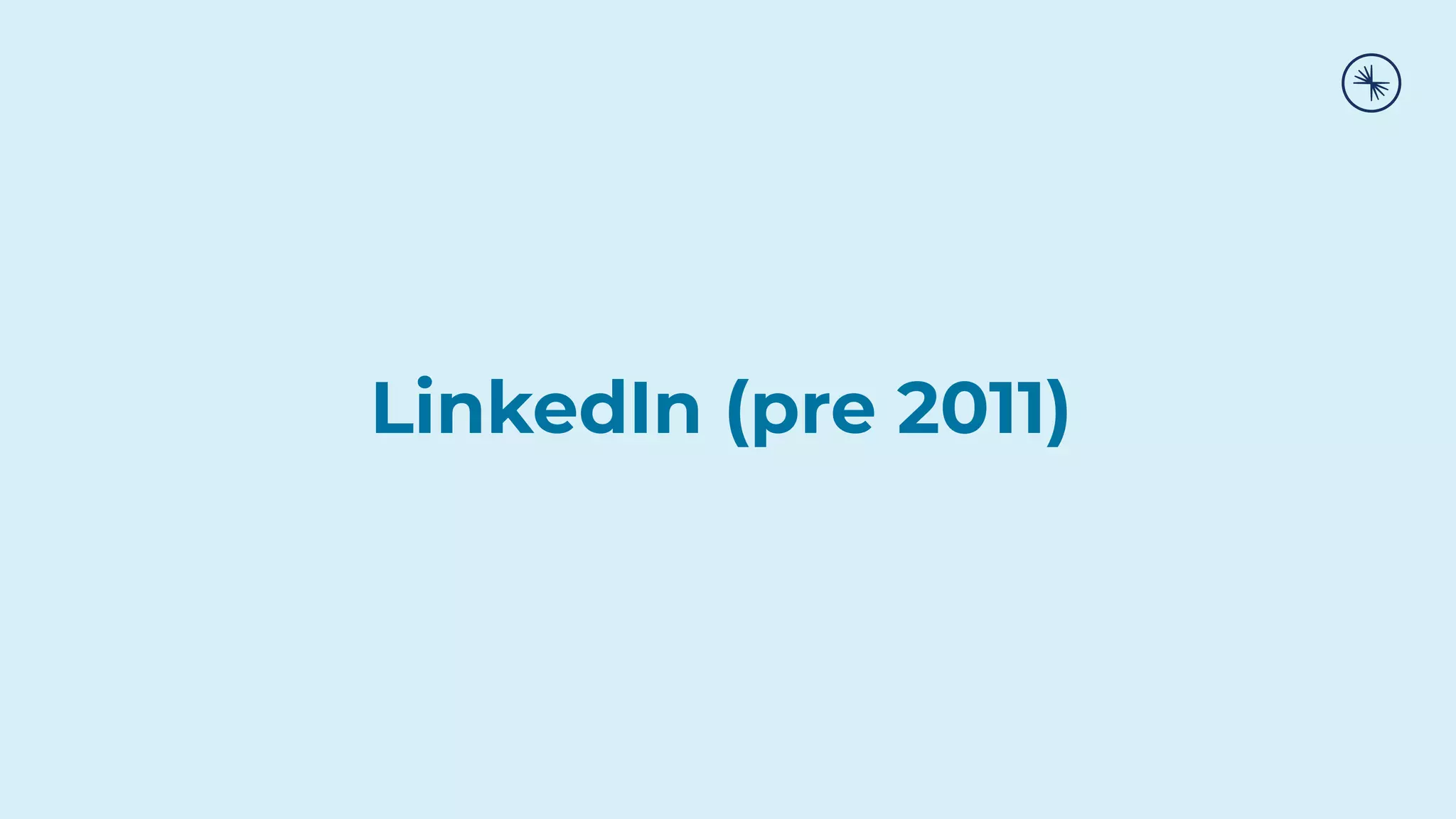 LinkedIn (pre 2011)
 
