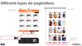 Différents types de paginations
Page à page
3
Infinite scroll
Sans fin
 