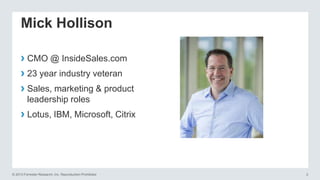 Mick Hollison
› CMO @ InsideSales.com
› 23 year industry veteran
› Sales, marketing & product
leadership roles

› Lotus, I...