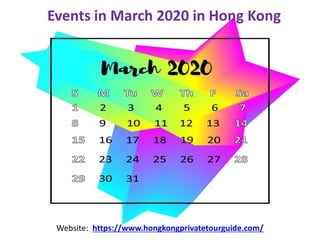 Events in March 2020 in Hong Kong
Website: https://www.hongkongprivatetourguide.com/
 