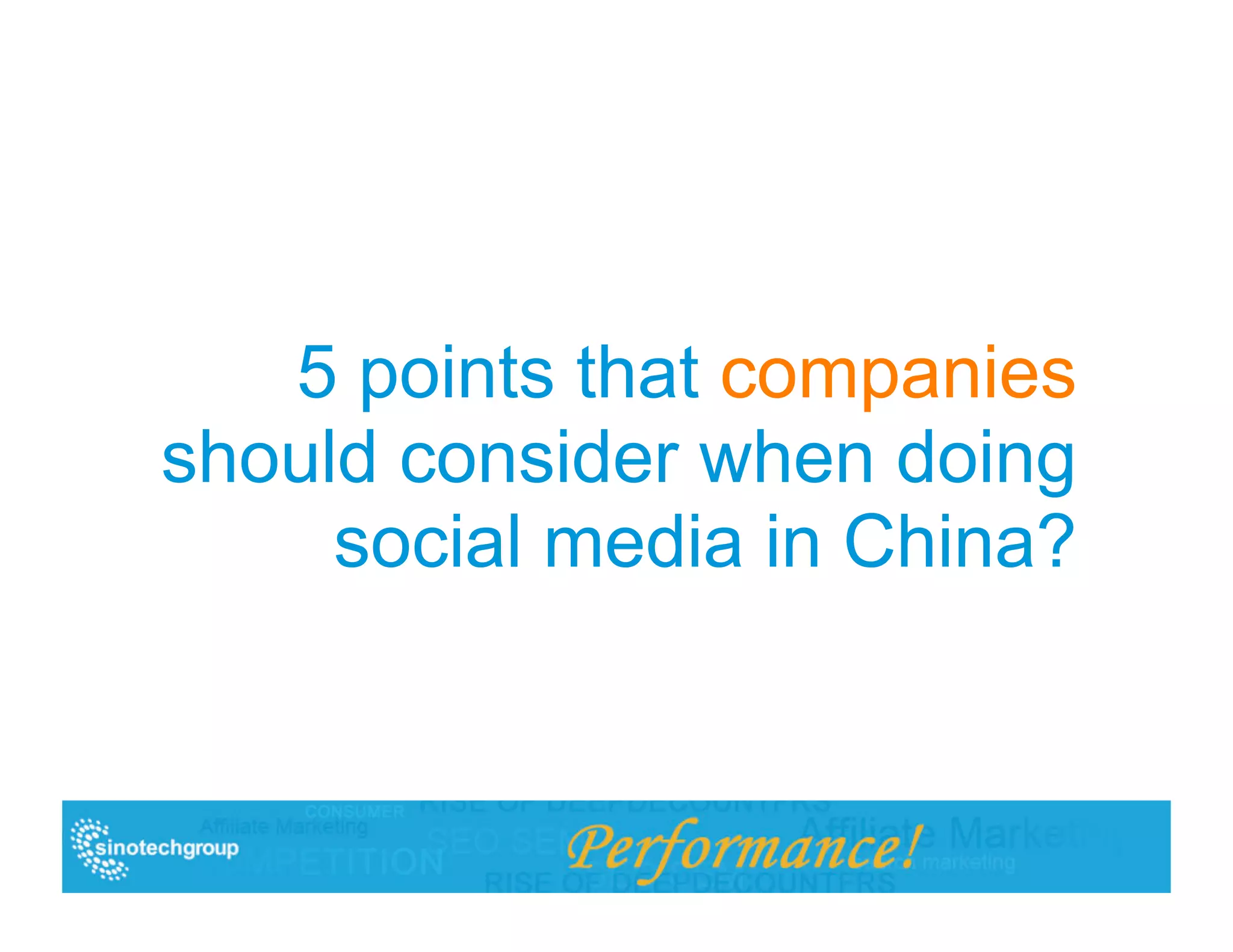 5 points that companies
should consider when doing
     social media in China?
 