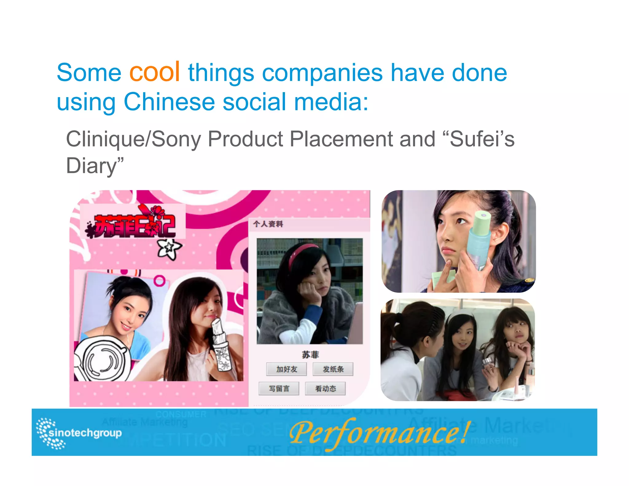 Some cool things companies have done
using Chinese social media:
Clinique/Sony Product Placement and “Sufei’s
Diary”
 