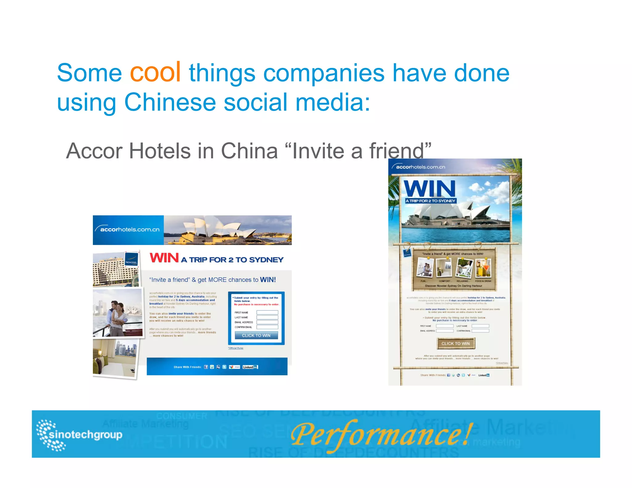 Some cool things companies have done
using Chinese social media:
Accor Hotels in China “Invite a friend”
 