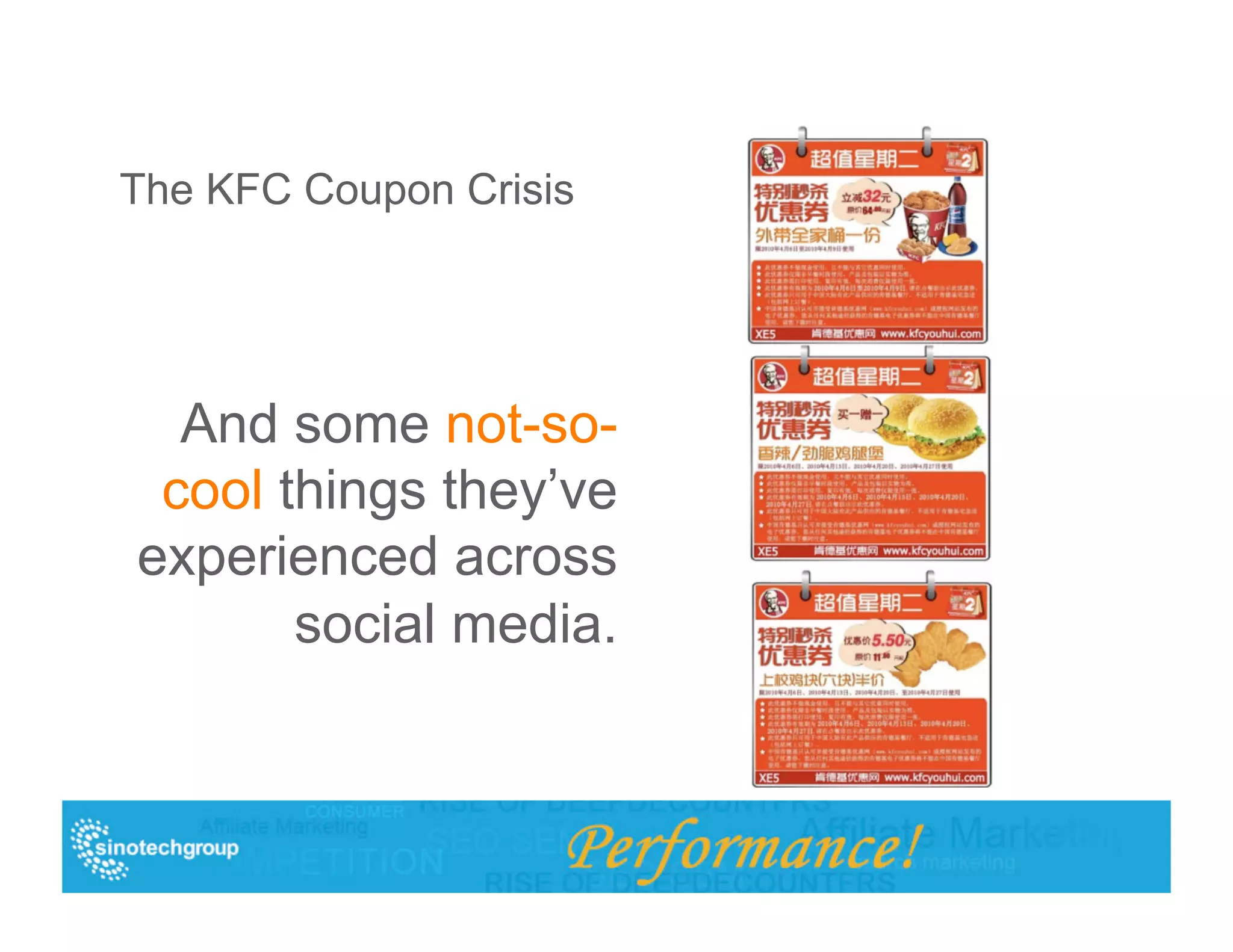The KFC Coupon Crisis




  And some not-so-
 cool things they’ve
experienced across
       social media.
 