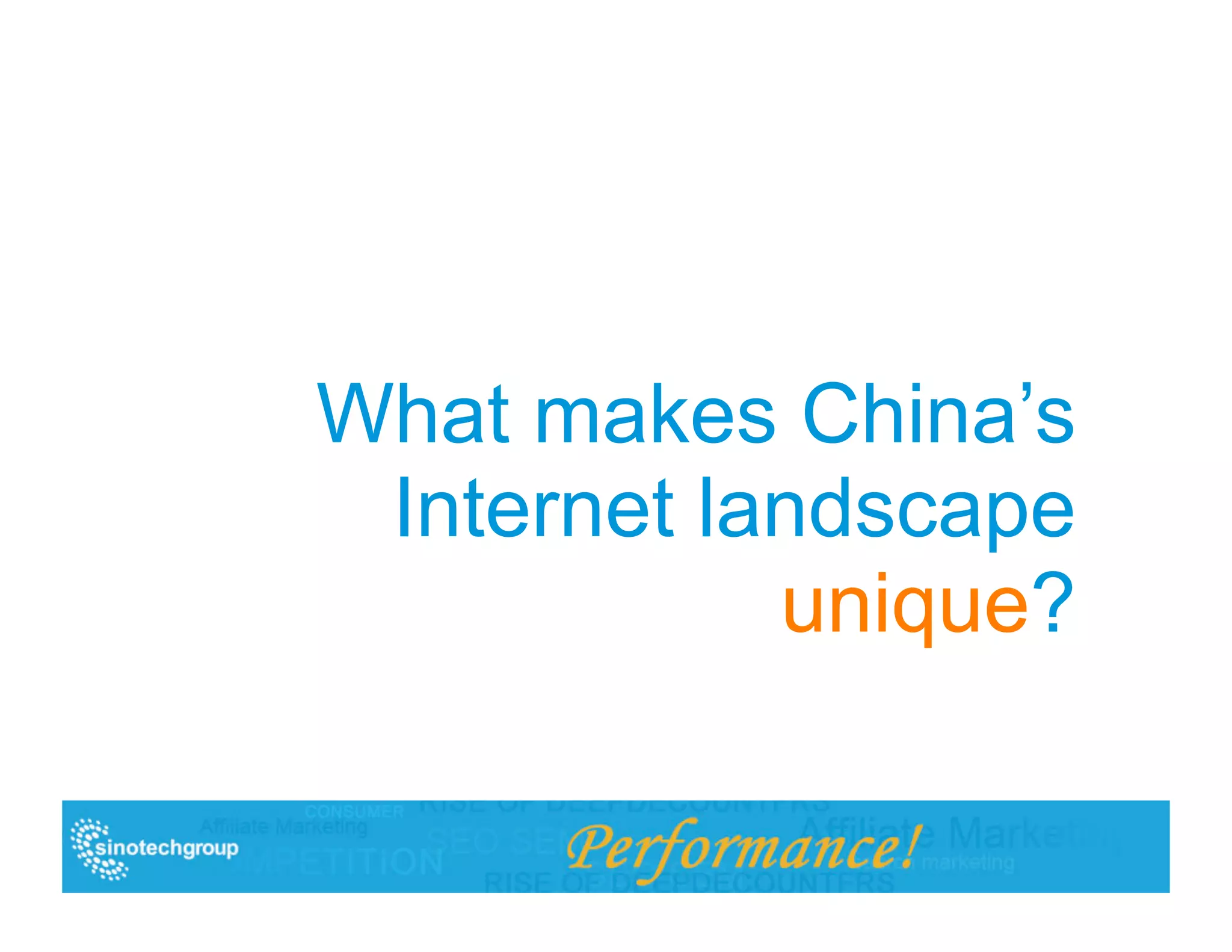 What makes China’s
 Internet landscape
            unique?
 