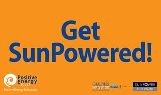 Get
SunPowered!
PositiveEnergySolar.com
