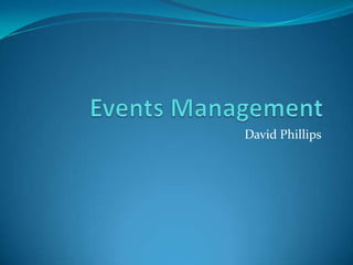 Events Management David Phillips 