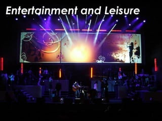 Entertainment and Leisure
 
