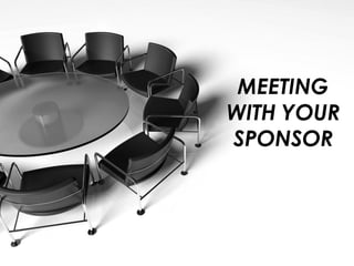 MEETING
WITH YOUR
SPONSOR
 