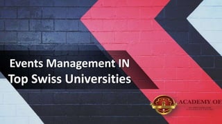 Events Management IN
Top Swiss Universities
 