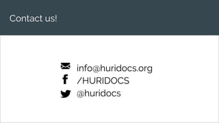 Contact us!
info@huridocs.org
/HURIDOCS
@huridocs
 