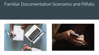 Familiar Documentation Scenarios and Pitfalls
 