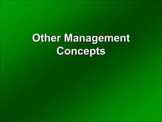 Other Management
Concepts
 