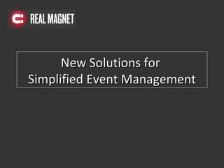 New Solutions for  Simplified Event Management 