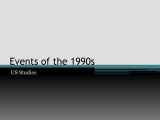 Events of the 1990s US Studies 