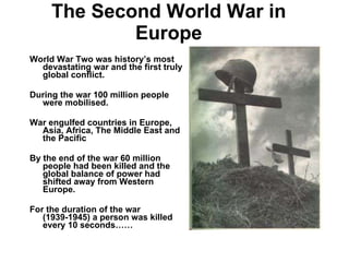 The Second World War in Europe ,[object Object],[object Object],[object Object],[object Object],[object Object]