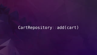 CartRepository::add(cart)
 