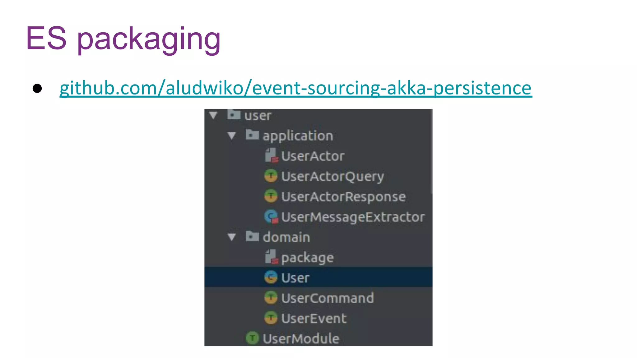 ES packaging
● github.com/aludwiko/event-sourcing-akka-persistence
 