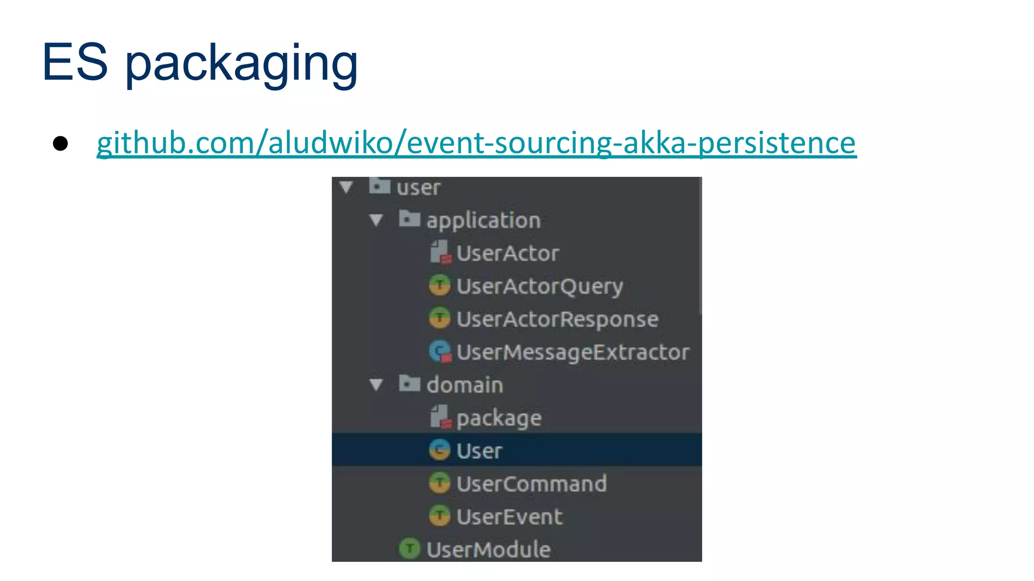 ES packaging
● github.com/aludwiko/event-sourcing-akka-persistence
 