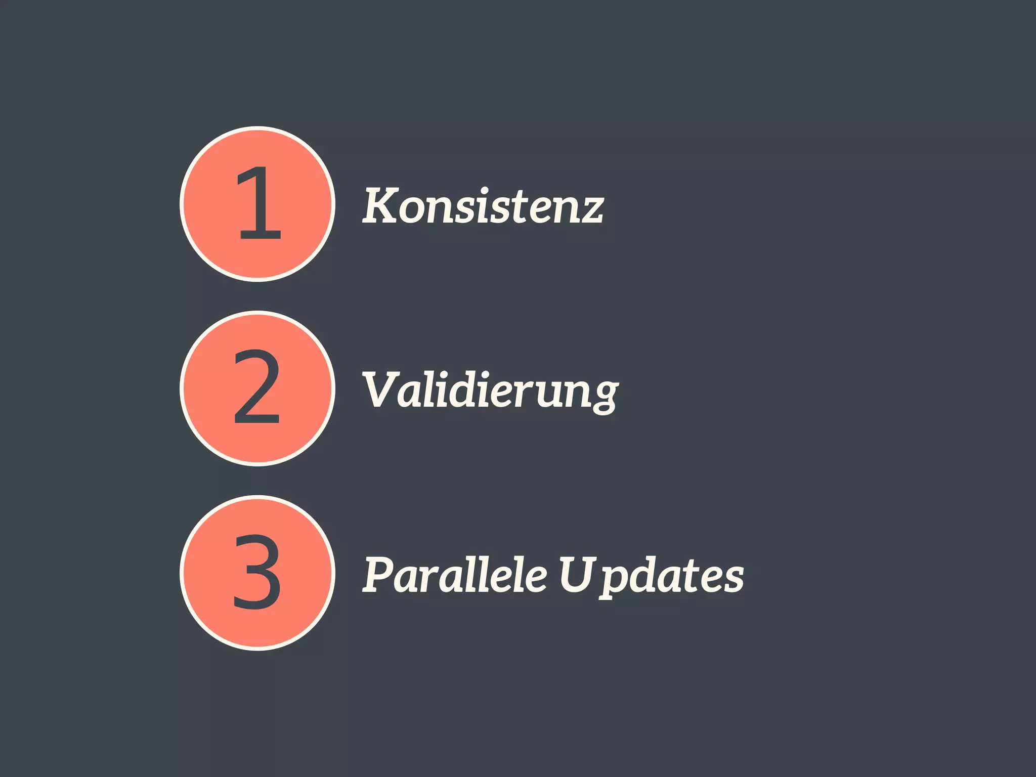 1 Konsistenz
2 Validierung
3 Parallele Updates
 