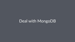 Deal%with%MongoDB 
 