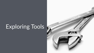 Exploring*Tools 
 