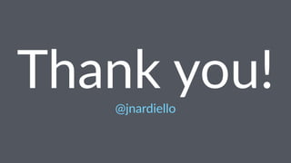 Thank&you! 
@jnardiello 
