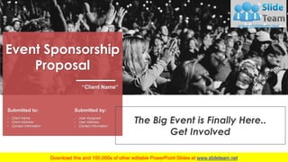 “Client Name”
Event Sponsorship
Proposal
Submitted to:
› Client Name:
› Client Address :
› Contact Information :
› User Assigned:
› User Address :
› Contact Information :
Submitted by:
The Big Event is Finally Here..
Get Involved
 